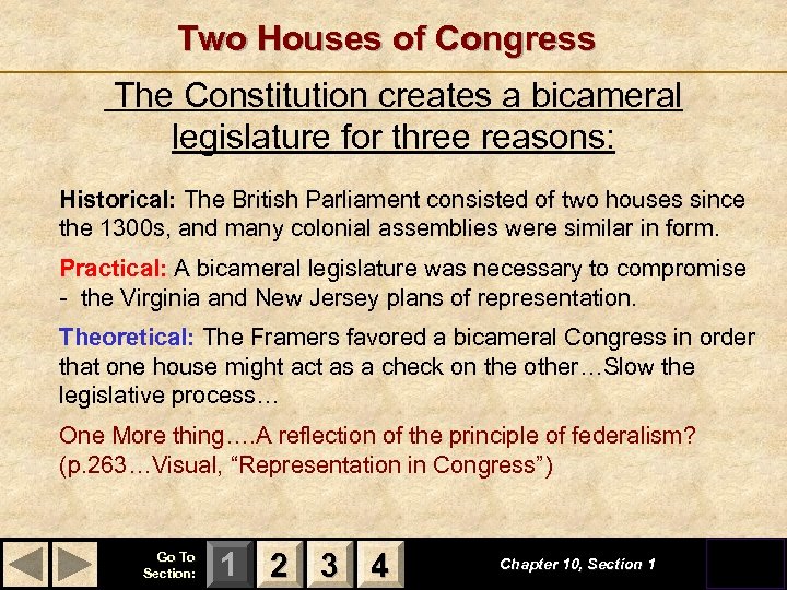 Two Houses of Congress The Constitution creates a bicameral legislature for three reasons: Historical:
