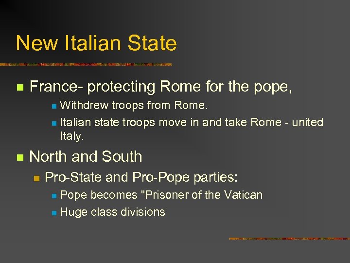 New Italian State n France- protecting Rome for the pope, Withdrew troops from Rome.