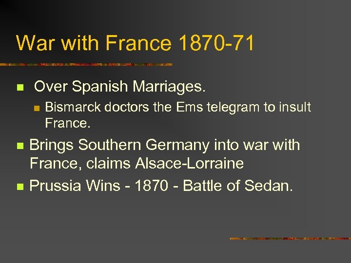 War with France 1870 -71 n Over Spanish Marriages. n n n Bismarck doctors