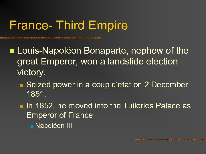 France- Third Empire n Louis-Napoléon Bonaparte, nephew of the great Emperor, won a landslide
