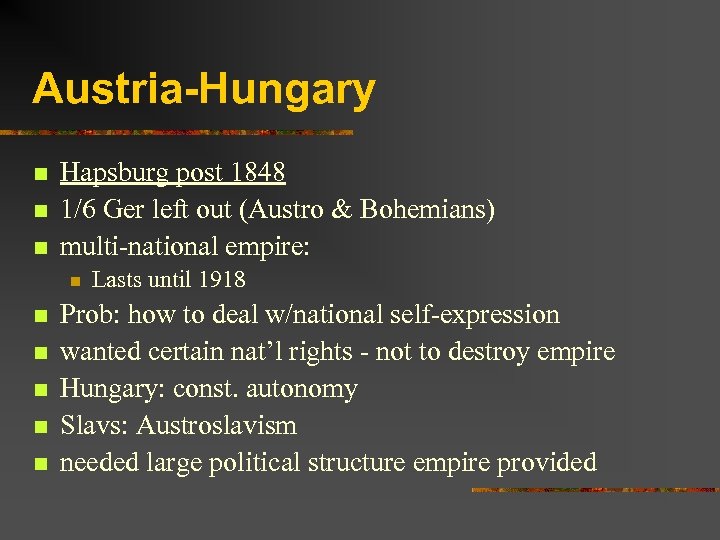 Austria-Hungary n n n Hapsburg post 1848 1/6 Ger left out (Austro & Bohemians)