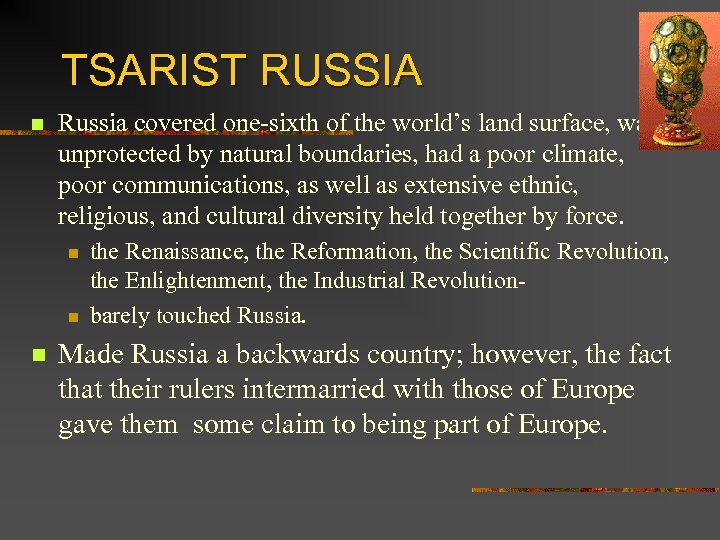TSARIST RUSSIA n Russia covered one-sixth of the world’s land surface, was unprotected by