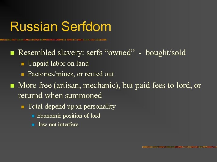 Russian Serfdom n Resembled slavery: serfs “owned” - bought/sold n n n Unpaid labor