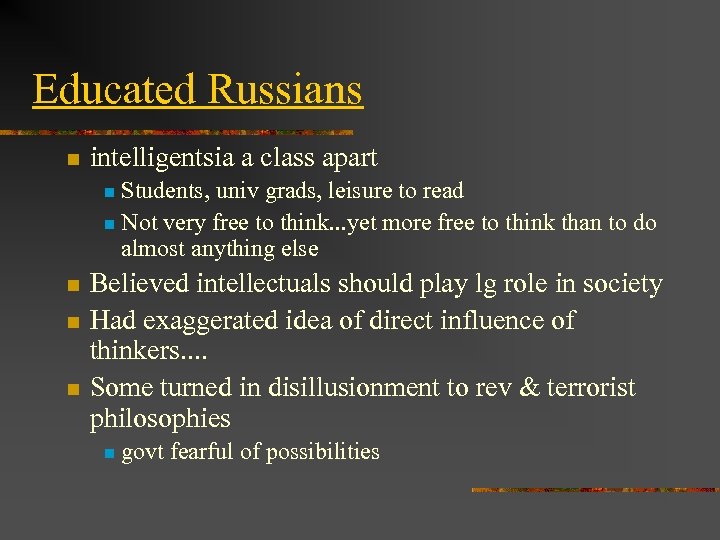 Educated Russians n intelligentsia a class apart Students, univ grads, leisure to read n