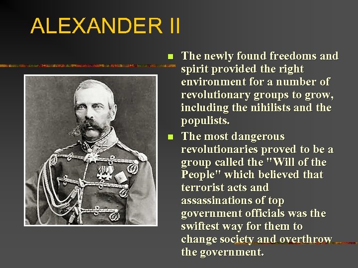 ALEXANDER II n n The newly found freedoms and spirit provided the right environment