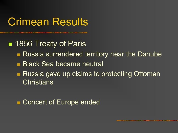 Crimean Results n 1856 Treaty of Paris n n Russia surrendered territory near the