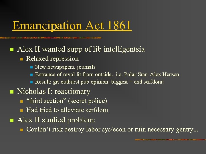  Emancipation Act 1861 n Alex II wanted supp of lib intelligentsia n Relaxed