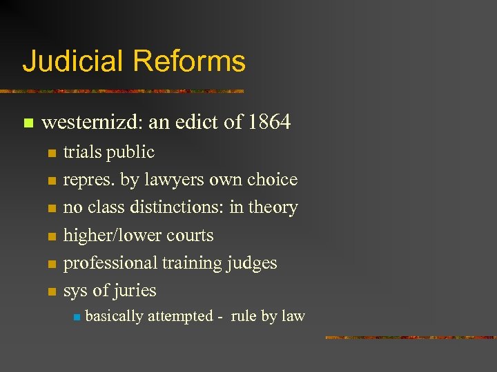 Judicial Reforms n westernizd: an edict of 1864 n n n trials public repres.