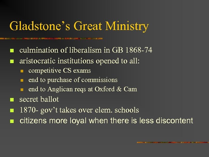 Gladstone’s Great Ministry n n culmination of liberalism in GB 1868 -74 aristocratic institutions