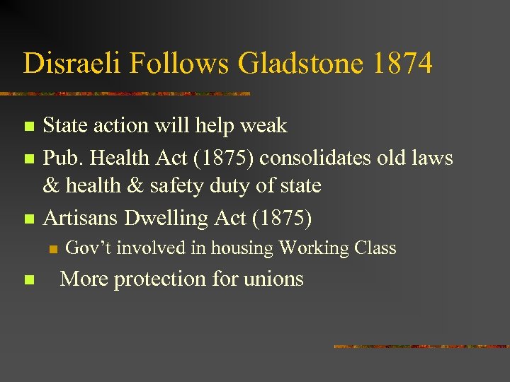 Disraeli Follows Gladstone 1874 n n n State action will help weak Pub. Health