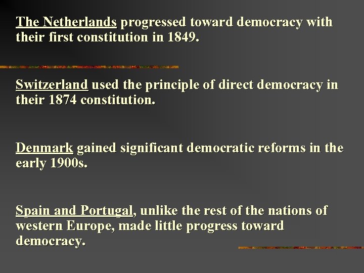 The Netherlands progressed toward democracy with their first constitution in 1849. Switzerland used the