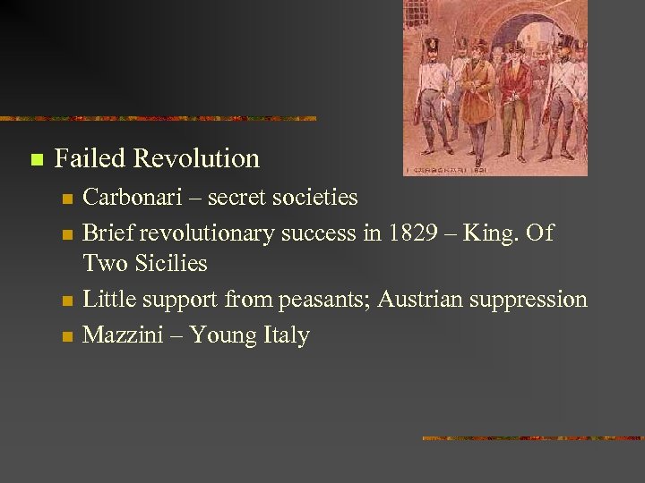 n Failed Revolution n n Carbonari – secret societies Brief revolutionary success in 1829