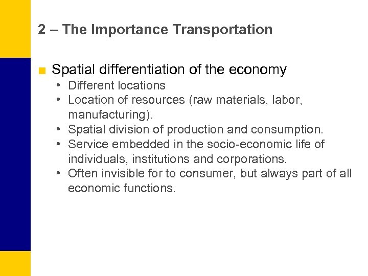 2 – The Importance Transportation ■ Spatial differentiation of the economy • Different locations