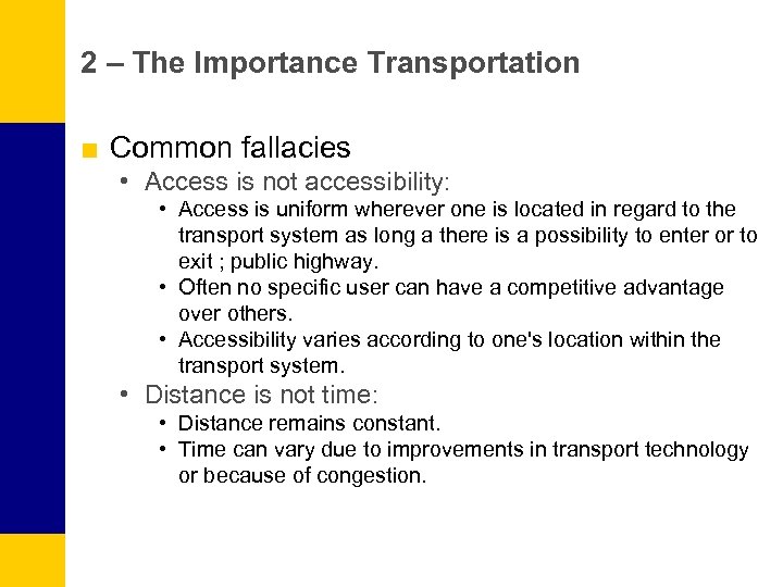 2 – The Importance Transportation ■ Common fallacies • Access is not accessibility: •