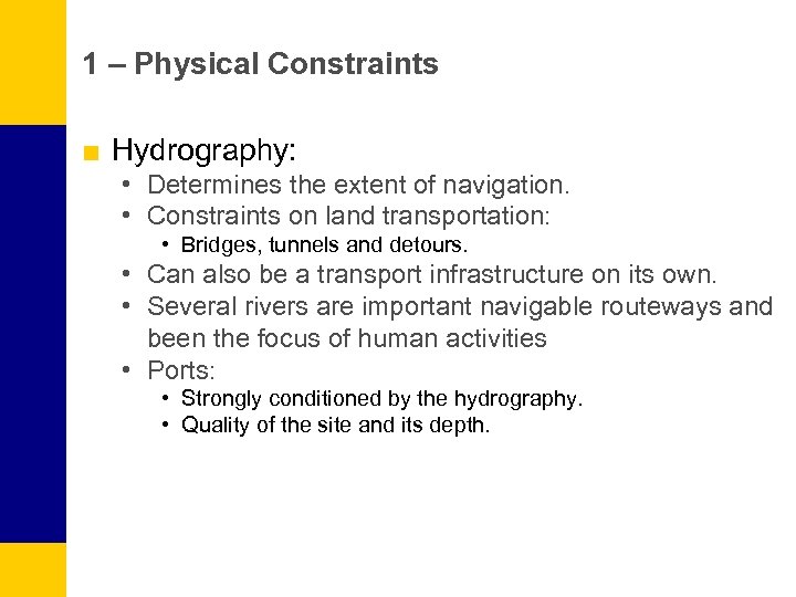 1 – Physical Constraints ■ Hydrography: • Determines the extent of navigation. • Constraints