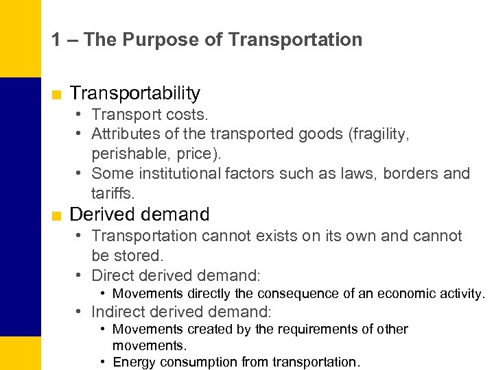 1 – The Purpose of Transportation ■ Transportability • Transport costs. • Attributes of