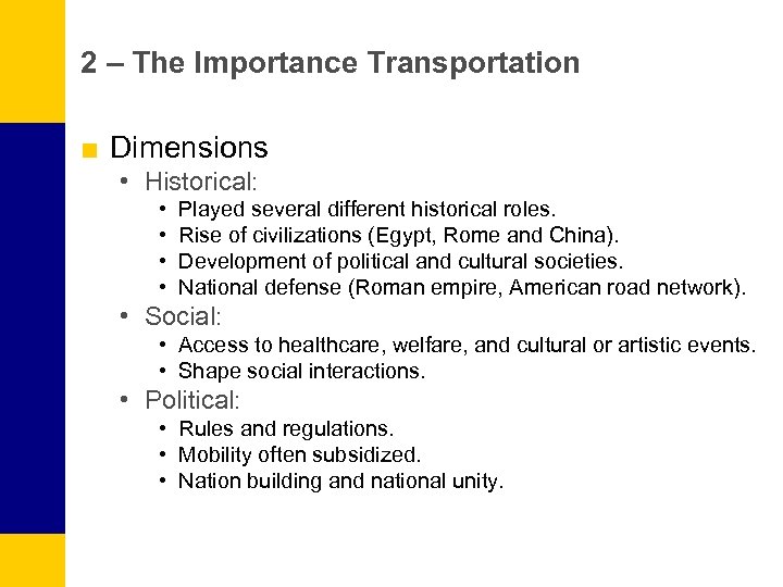 2 – The Importance Transportation ■ Dimensions • Historical: • • Played several different