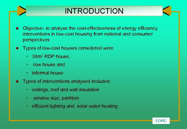 INTRODUCTION l Objective- to analyse the cost-effectiveness of energy efficiency interventions in low-cost housing