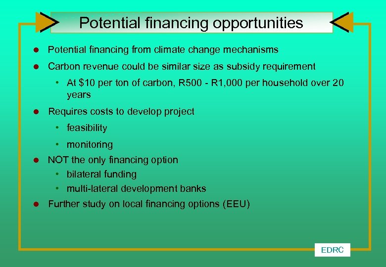 Potential financing opportunities l Potential financing from climate change mechanisms l Carbon revenue could
