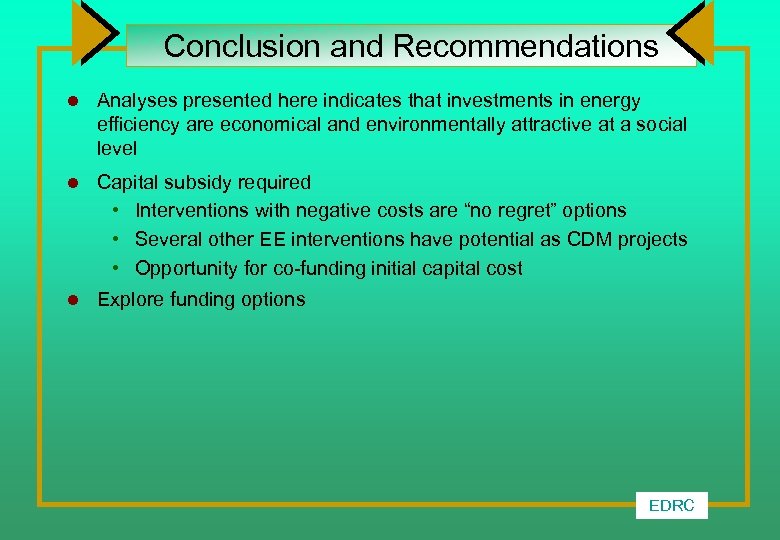 Conclusion and Recommendations l Analyses presented here indicates that investments in energy efficiency are