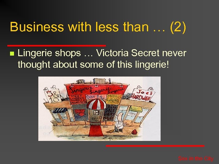 Business with less than … (2) n Lingerie shops … Victoria Secret never thought
