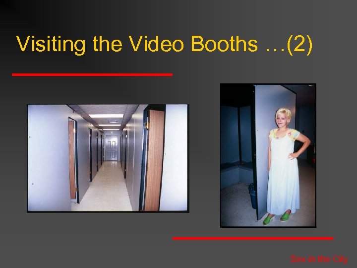 Visiting the Video Booths …(2) Sex in the City 