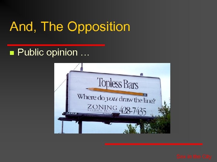 And, The Opposition n Public opinion … Sex in the City 