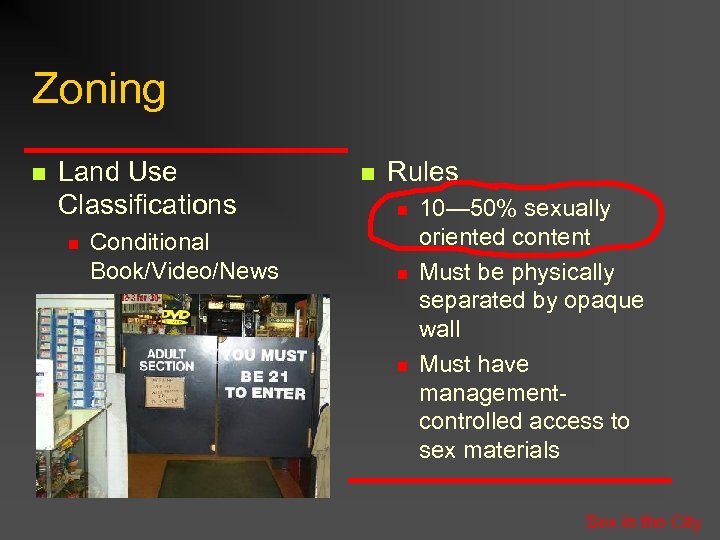 Zoning n Land Use Classifications n Conditional Book/Video/News n Rules n n n 10—