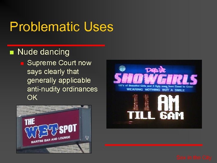 Problematic Uses n Nude dancing n Supreme Court now says clearly that generally applicable