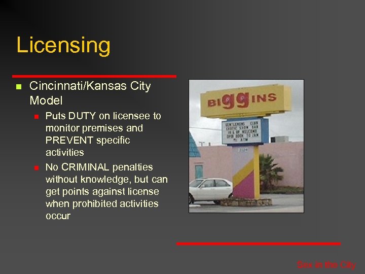 Licensing n Cincinnati/Kansas City Model n n Puts DUTY on licensee to monitor premises