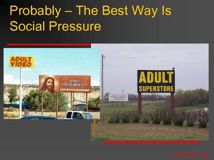 Probably – The Best Way Is Social Pressure Sex in the City 