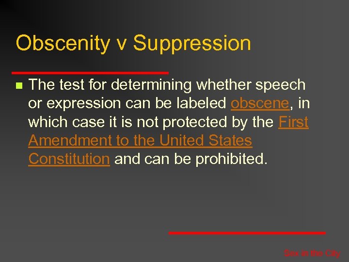 Obscenity v Suppression n The test for determining whether speech or expression can be