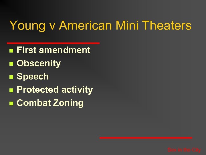 Young v American Mini Theaters n n n First amendment Obscenity Speech Protected activity