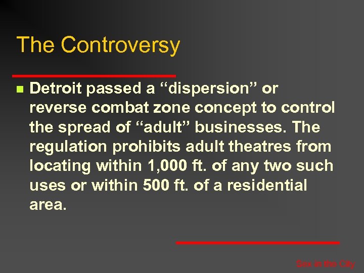 The Controversy n Detroit passed a “dispersion” or reverse combat zone concept to control