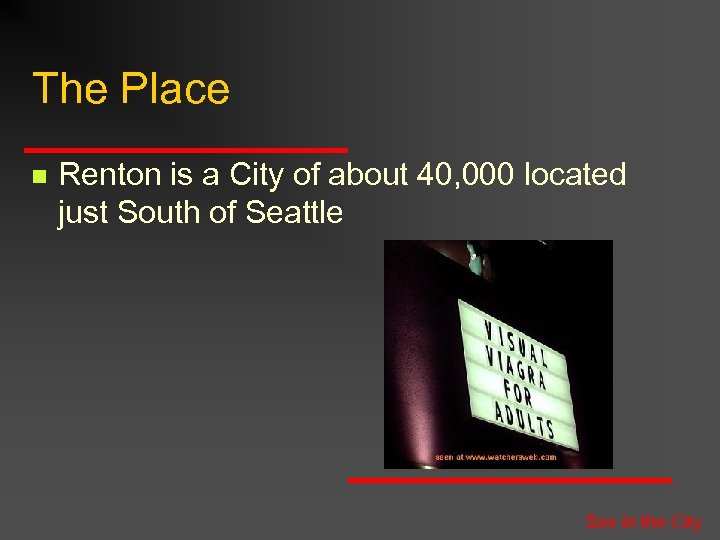 The Place n Renton is a City of about 40, 000 located just South