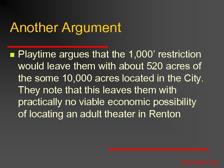 Another Argument n Playtime argues that the 1, 000’ restriction would leave them with