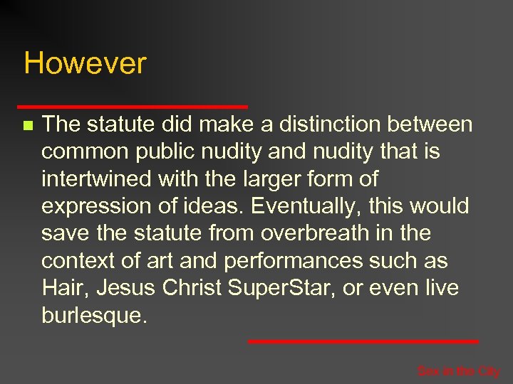 However n The statute did make a distinction between common public nudity and nudity