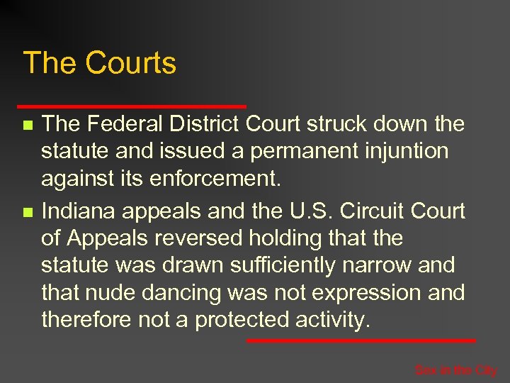The Courts n n The Federal District Court struck down the statute and issued