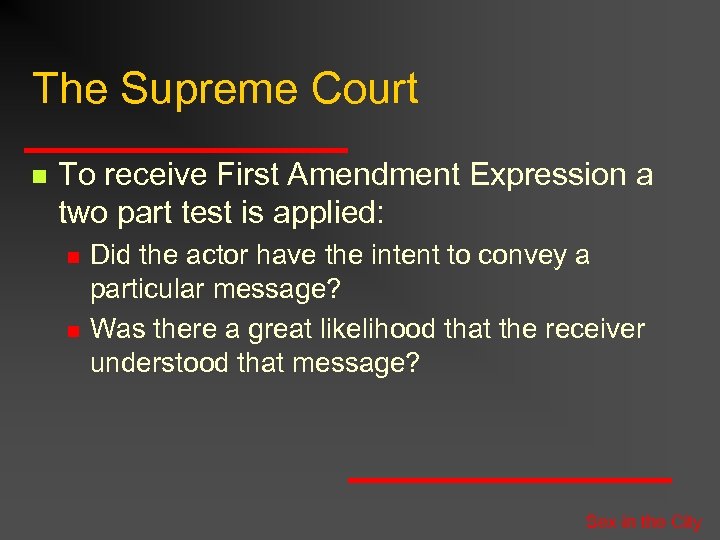 The Supreme Court n To receive First Amendment Expression a two part test is