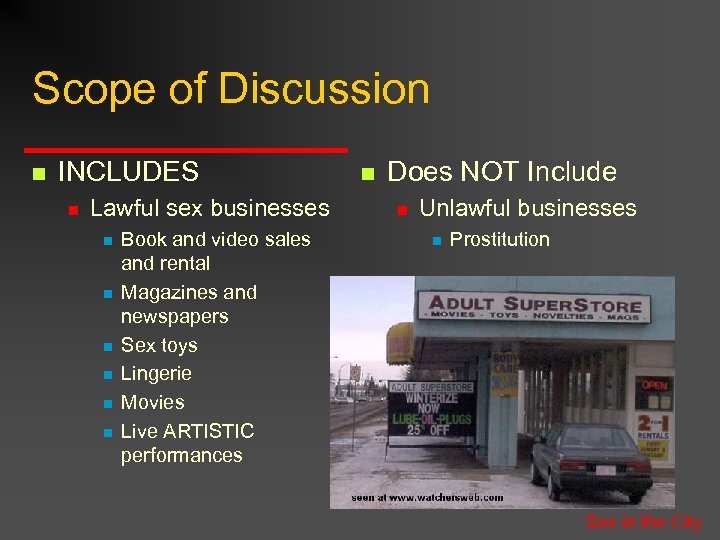 Scope of Discussion n INCLUDES n Lawful sex businesses n n n Book and