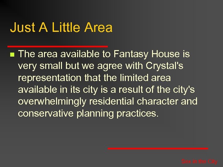 Just A Little Area n The area available to Fantasy House is very small