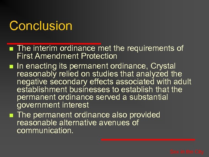 Conclusion n The interim ordinance met the requirements of First Amendment Protection In enacting