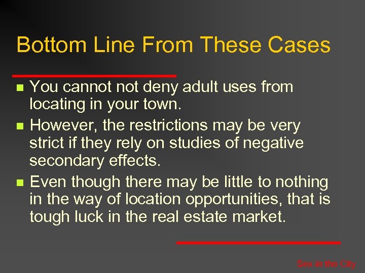 Bottom Line From These Cases n n n You cannot deny adult uses from