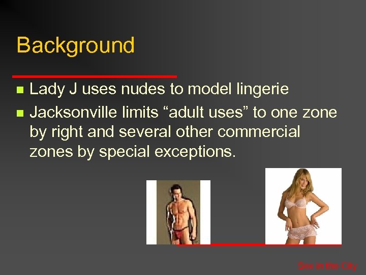 Background n n Lady J uses nudes to model lingerie Jacksonville limits “adult uses”