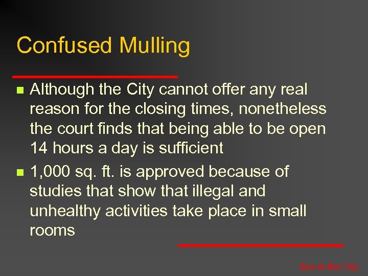 Confused Mulling n n Although the City cannot offer any real reason for the