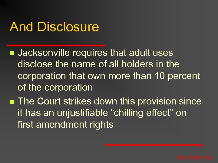 And Disclosure n n Jacksonville requires that adult uses disclose the name of all