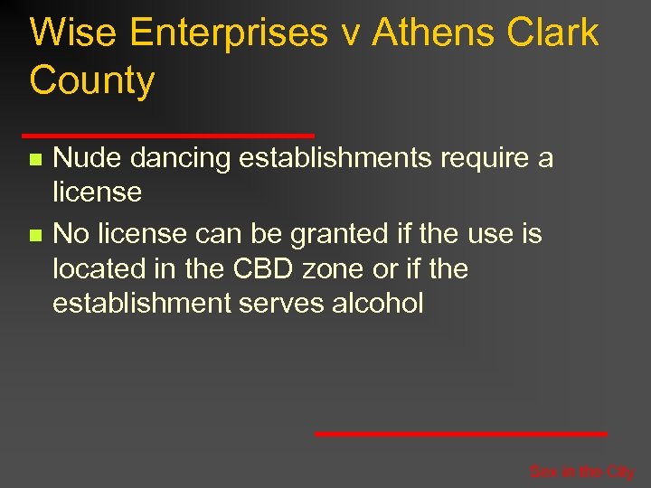 Wise Enterprises v Athens Clark County n n Nude dancing establishments require a license