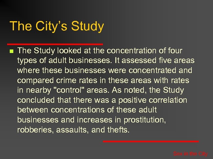 The City’s Study n The Study looked at the concentration of four types of