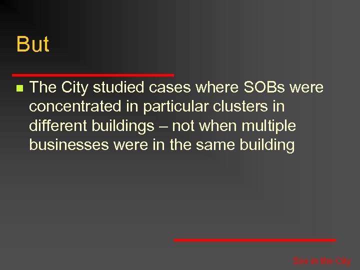But n The City studied cases where SOBs were concentrated in particular clusters in