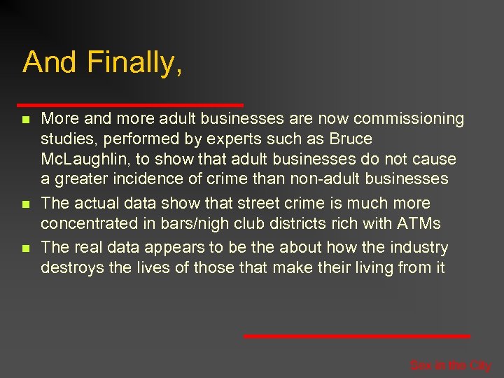 And Finally, n n n More and more adult businesses are now commissioning studies,